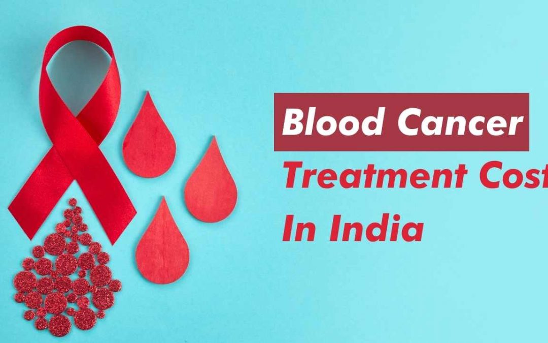 What is the Cost of Blood Cancer Treatment in India?