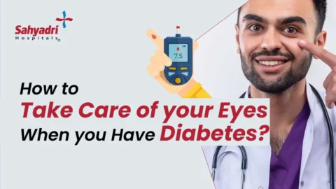 How to Take Care of your Eyes When you Have Diabetes?