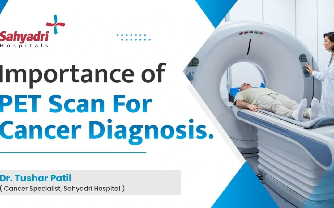 Importance Of PET Scan In Cancer Diagnosis